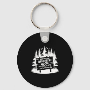 Now Entering Iwishabish Woods National Forest Adve Keychain
