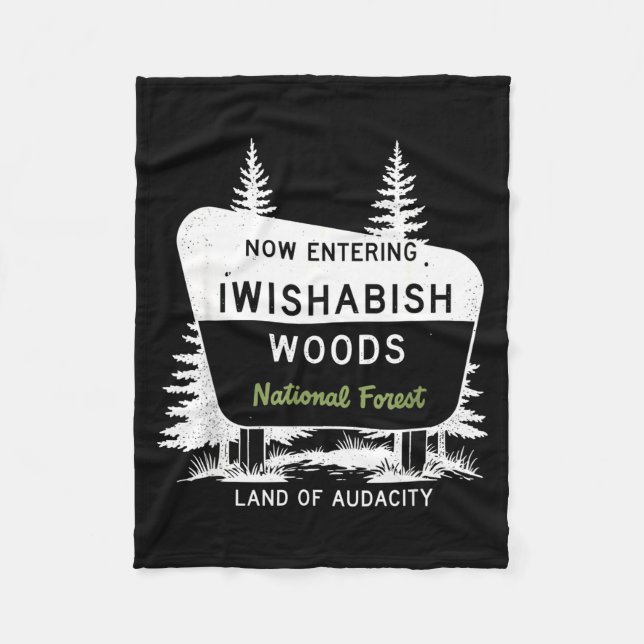 Now Entering Iwishabish Woods National Forest  Fleece Blanket (Front)