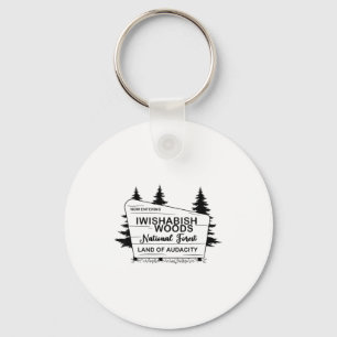 Now Entering Iwishabish Woods National Forest Land Keychain