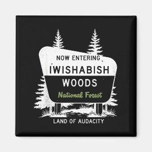 Now Entering Iwishabish Woods National Forest Magnet