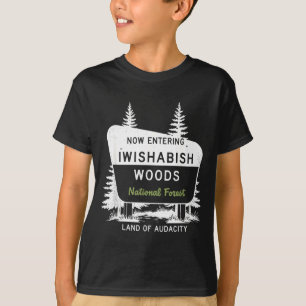 Now Entering Iwishabish Woods National Forest  T-Shirt