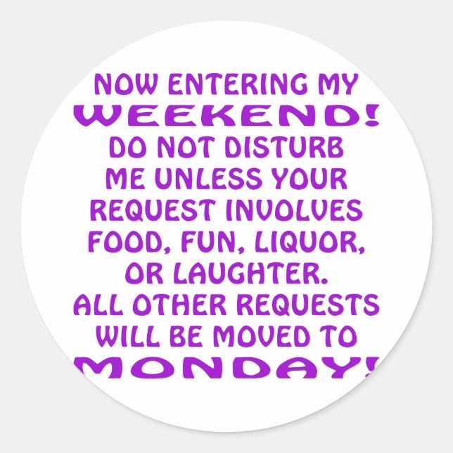 Now Entering My Weekend Do Not Disturb Me Classic Round Sticker (Front)