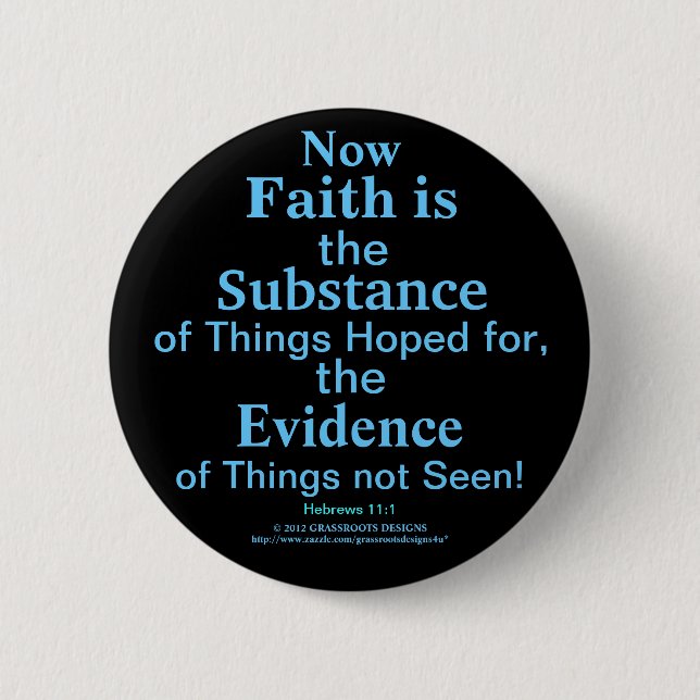 Now Faith Is Substance, Things Hoped for, Evidence 2 Inch Round Button (Front)