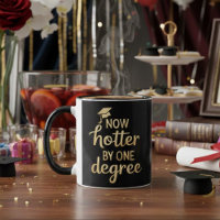 Now Hotter by One Degree Funny Graduation Quote
