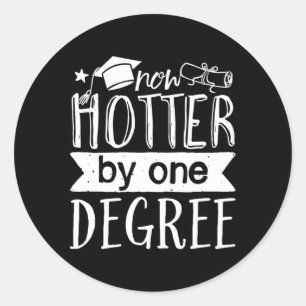 Now Hotter By One Degree Graduation Day Classic Round Sticker