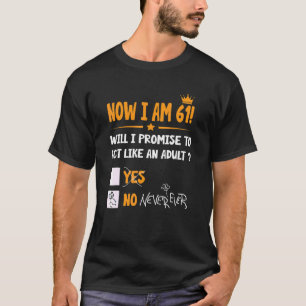 Now I Am 61 Years Old 61th Adult  Birthday Men & W T-Shirt