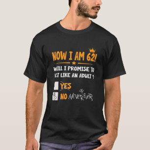 Now i am 62 years old 62th adult funny Birthday Me T-Shirt
