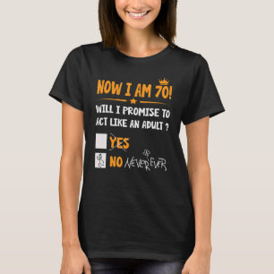 Now i am 70 years old 70th adult funny Birthday Me T-Shirt