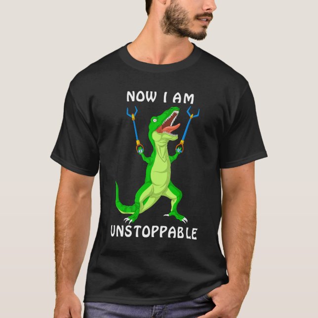 now i am unstoppable dinosaur T-Shirt (Front)