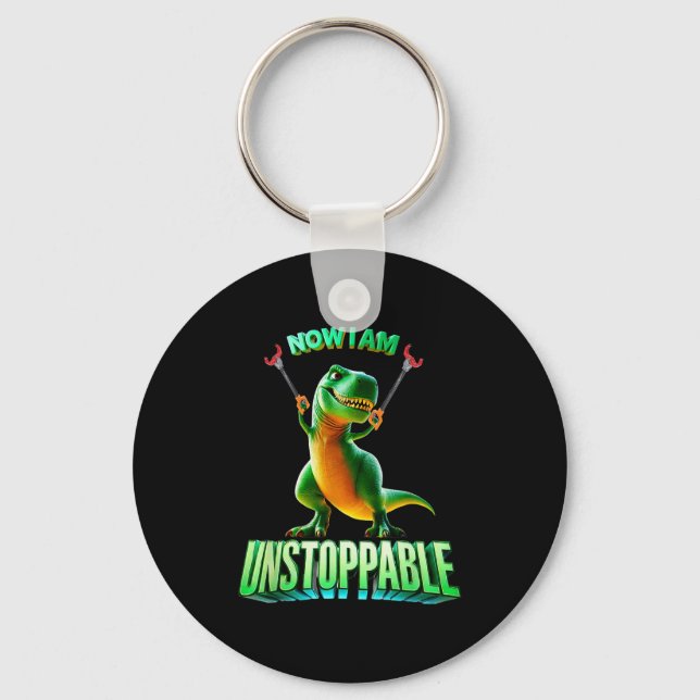 Now I Am Unstoppable Funny T-rex Tyrannosaurus Din Keychain (Front)