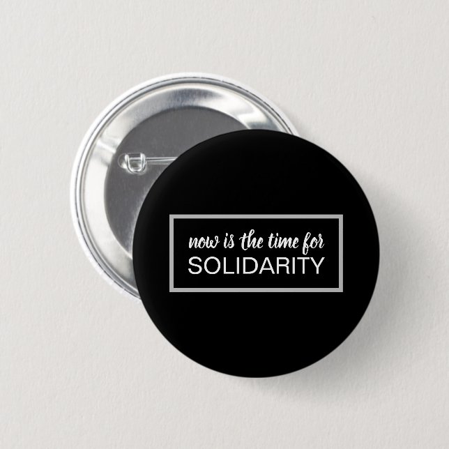 Now is the time for SOLIDARITY 2 Inch Round Button (Front & Back)