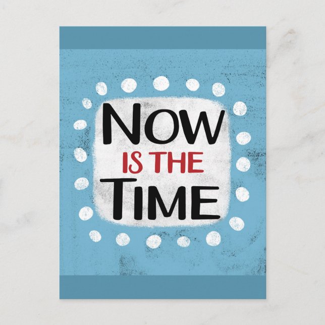 Now Is The Time Postcard (Front)