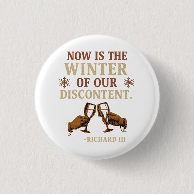 Now is the Winter of Our Discontent 1 Inch Round Button (Front)
