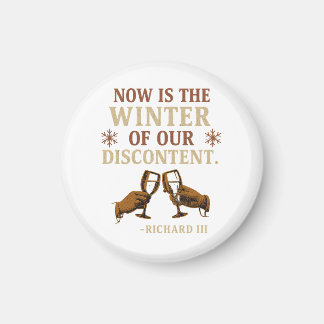 Now is the Winter of Our Discontent Magnet