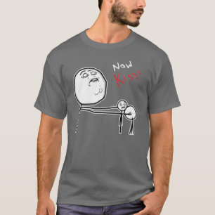 Now Kiss Rage Face Comic Meme T-Shirt