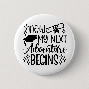 Now My Next Adventure Begins Graduation 2 Inch Round Button