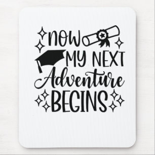 Now My Next Adventure Begins Graduation Mouse Pad