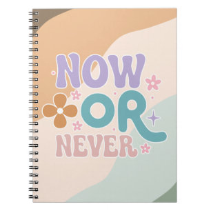 Now Or Never Inspirational Quote Colourful Pastel Notebook