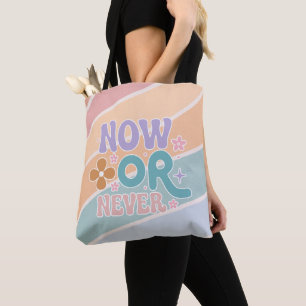 Now Or Never Inspirational Quote Womens Tote Bag