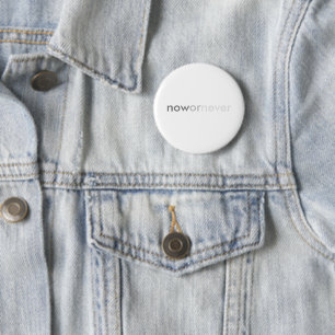 Now or Never Vanishing Quote for Procrastinators 2 Inch Round Button