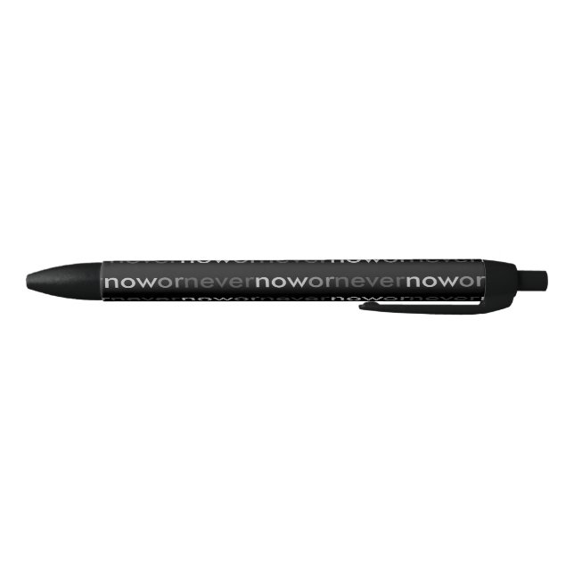Now or Never Vanishing Quote for Procrastinators Black Ink Pen (Bottom)