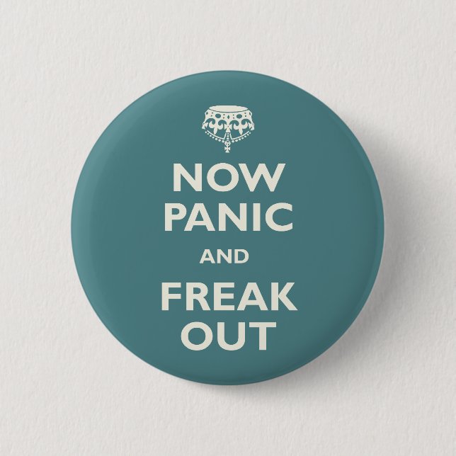 Now Panic And Freak Out 2 Inch Round Button (Front)