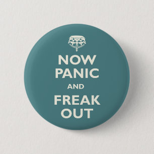 Now Panic And Freak Out 2 Inch Round Button