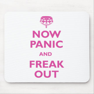 Now Panic And Freak Out Mouse Pad