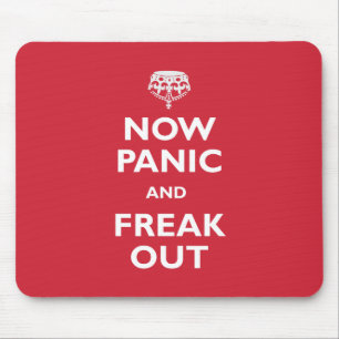 Now Panic And Freak Out Mouse Pad