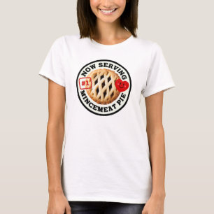 Now Serving Mincemeat Pie T-Shirt