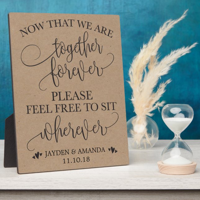 Now That We Are Together Forever Sit Wherever Sign Plaque (Side)