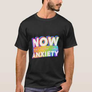 Now That'S What I Call Anxiety T-Shirt