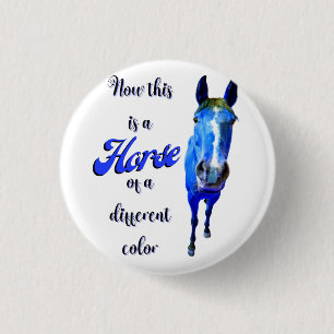 Now This Is A Horse Of A Different Colour in Blue 1 Inch Round Button