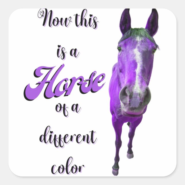 Now This Is A Horse Of A Different Colour Purple Square Sticker (Front)
