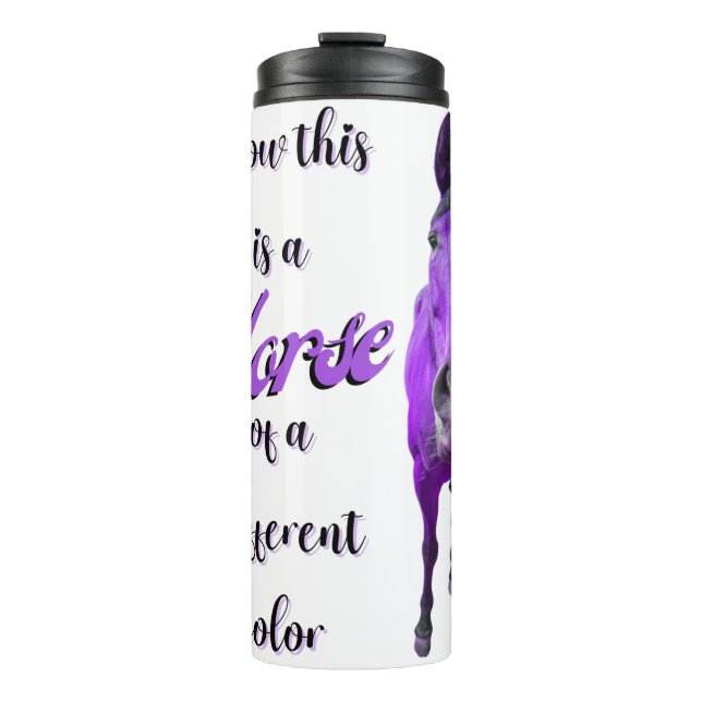 Now This Is A Horse Of A Different Colour Purple Thermal Tumbler (Front)