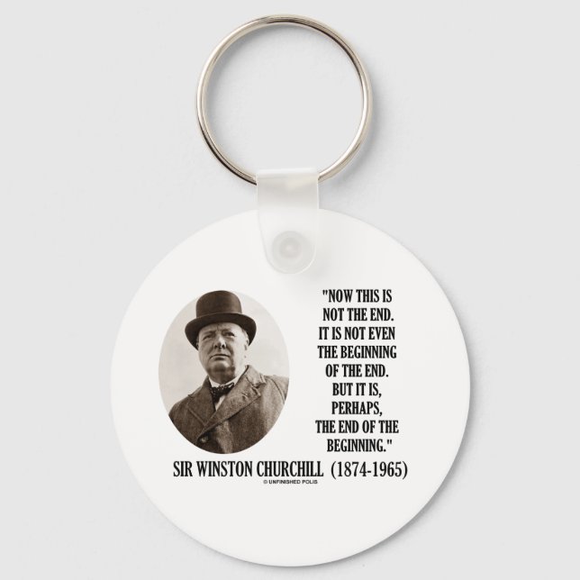 Now This Is Not The End (Winston Churchill Quote) Keychain (Front)