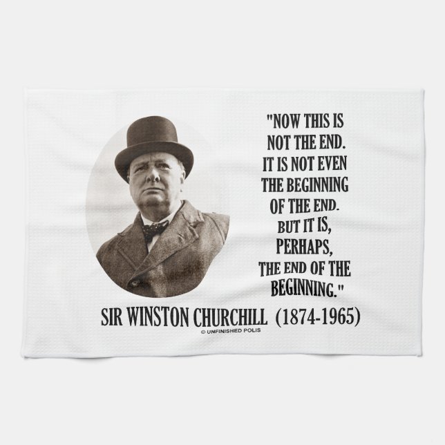 Now This Not The End Beginning (Winston Churchill) Kitchen Towel (Horizontal)