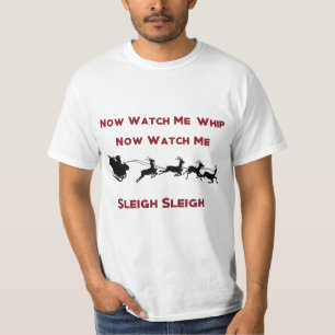 Now Watch Me Whip Now Watch Me Sleigh Sleigh Shirt
