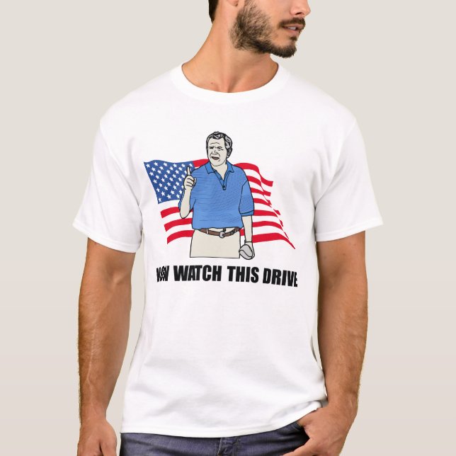 Now Watch This Drive T-Shirt (Front)