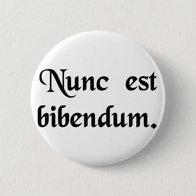 Now we must drink. 2 inch round button (Front)