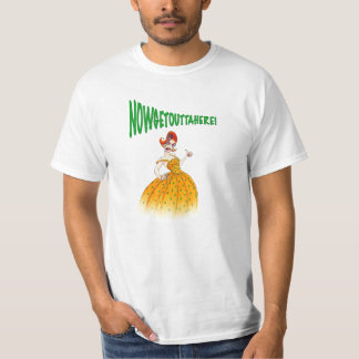 NowGetOuttaHere ! T-shirt #1