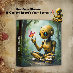 Nox Finds Wonder,A Curious Robot's First Butterfly Binder