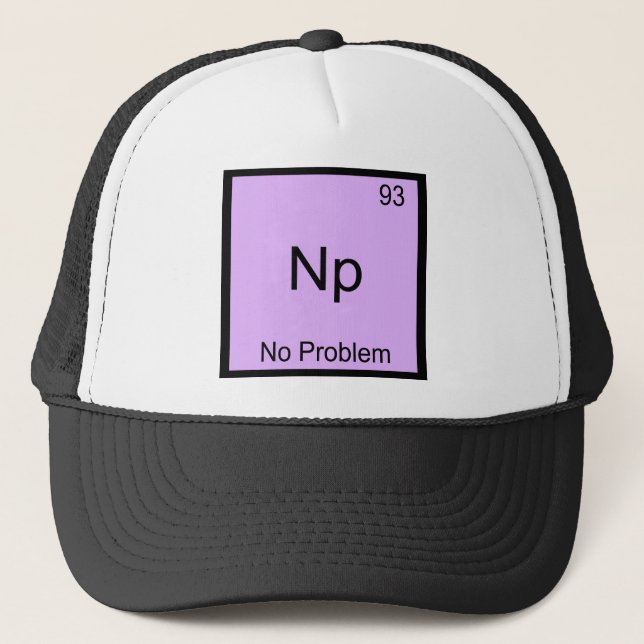 Np- No Problem Chemistry Element Symbol Funny Trucker Hat (Front)
