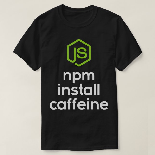 npm install caffeine Javascript Coding Programmer  T-Shirt (Design Front)