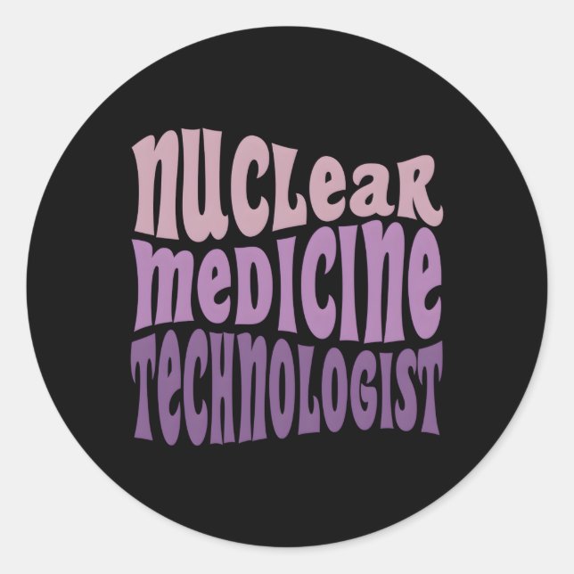 Nuc Med Tech Nuclear Medicine Technologist Classic Round Sticker (Front)