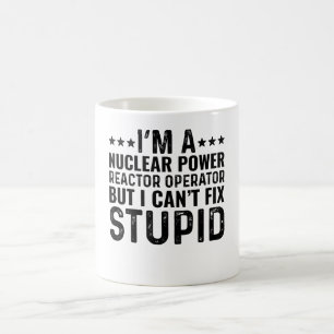 Nuclea Reactor Operator But I Can't Fix Stupid Coffee Mug