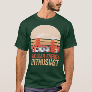 Nuclear Energy Enthusiast Plant Power Atom 1 T-Shirt
