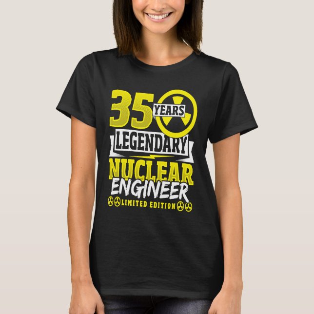 Nuclear Engineer 35 Yeaars Birthday T-Shirt (Front)