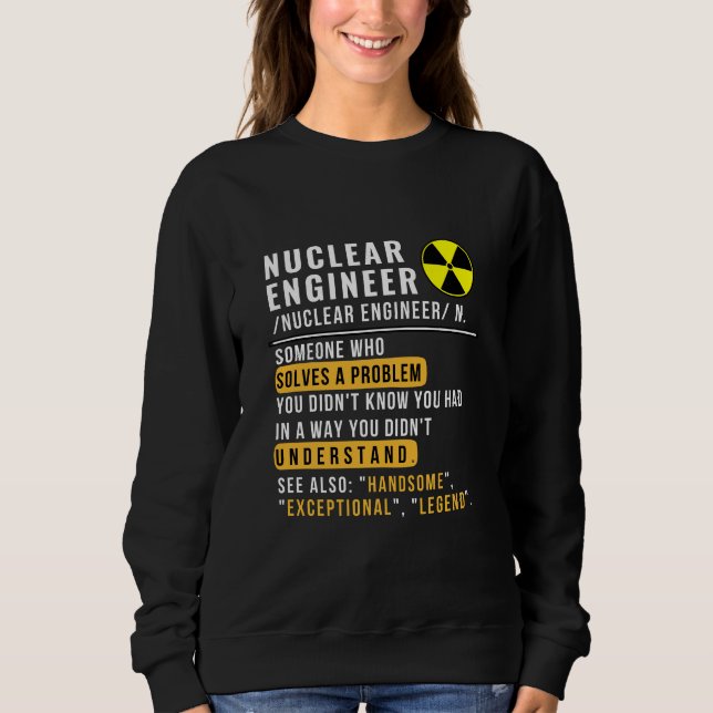 Nuclear Engineer Definition Funny Sweatshirt (Front)