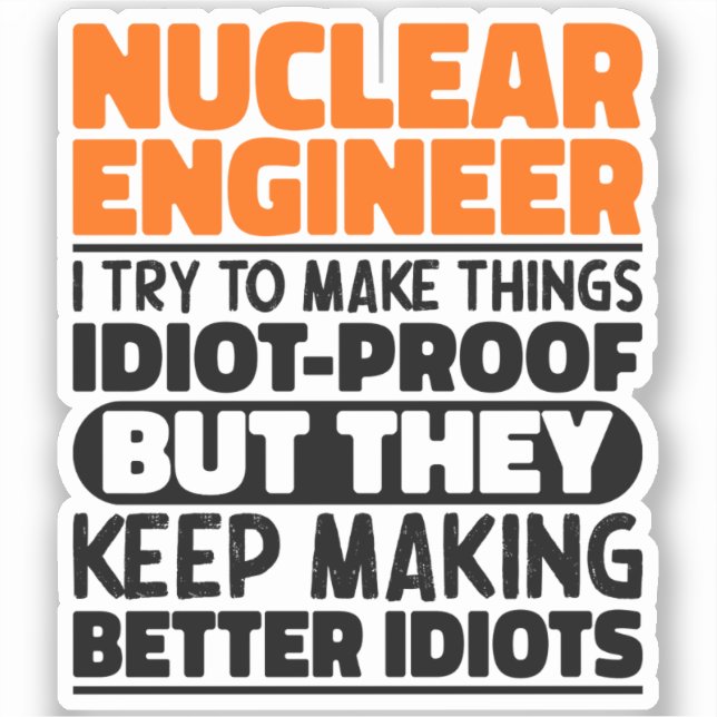 Nuclear Engineer I Try To Make Things Funny Saying (Front)